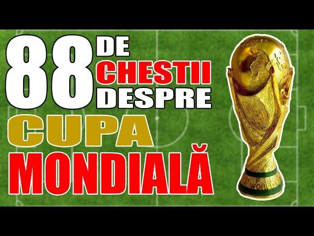 88 Chestii Interesante despre Cupa Mondiala