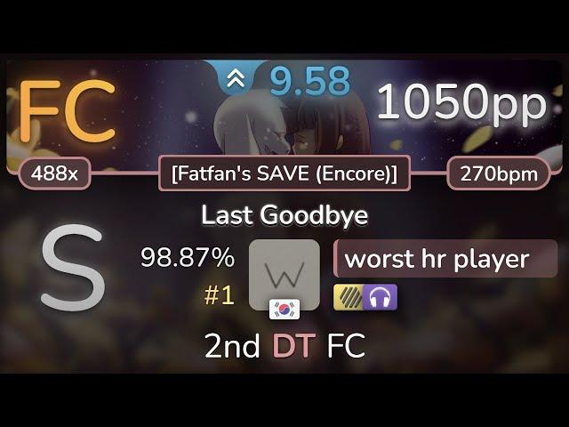 9.6⭐ worst hr player | toby fox - Last Goodbye [Fatfan's SAVE (Encore)] +HDNC 98.87% FC #1 | 1050pp