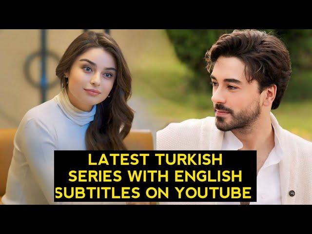 Top 9 Latest Turkish Drama Series With English Subtitles On Youtube