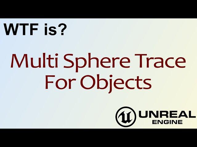 WTF Is? Multi Sphere Trace For Objects in Unreal Engine 4 ( UE4 )