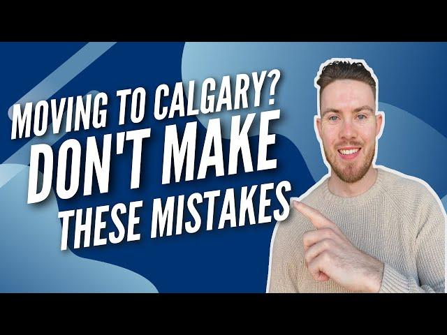 Mistakes People Make When Moving to Calgary | Calgary Living 2021