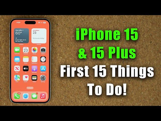 iPhone 15 and 15 Plus - First 15 Things To Do!