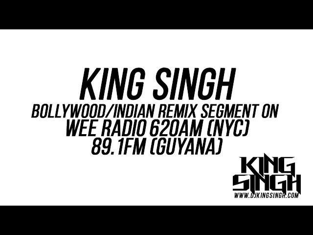 King Singh - BOLLYWOOD/INDIAN REMIX Segment on Wee Radio 620AM (NYC) and 89.1FM (GUYANA)