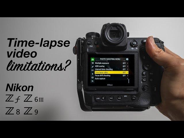 Why limit the time-lapse video output quality on Nikon Z 6iii, Z 8, Z 9, and Z f?