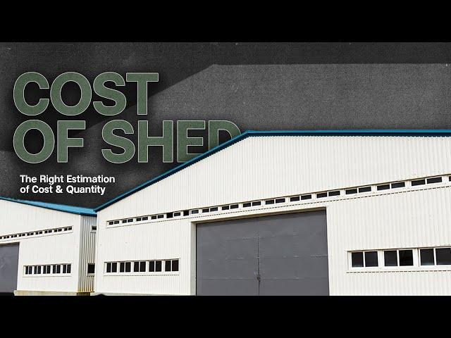 Magical Formula to derive Cost & Quantity to build an Industrial Shed