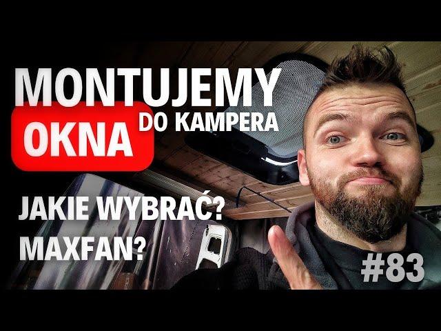 #83 Jak zamontować okno w kamperze  A może Maxfan  Budujemy kampery!