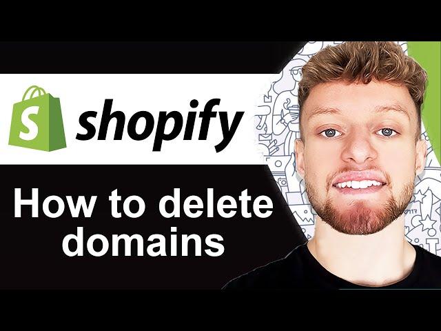 How To Delete Domains From Shopify - Simple Guide