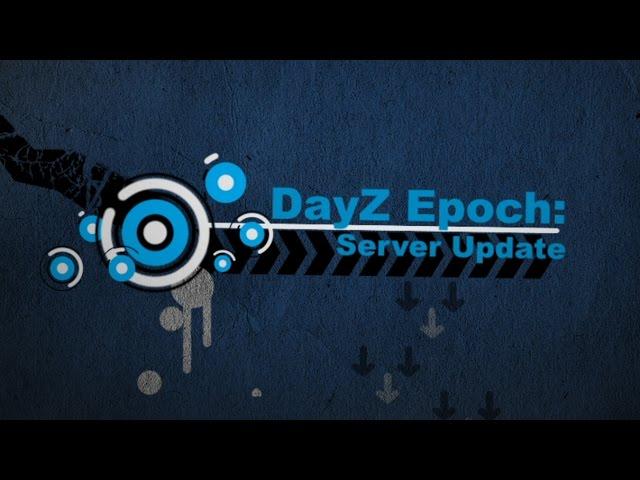 DayZ Epoch Tutorials: How to Update DayZ Epoch Server