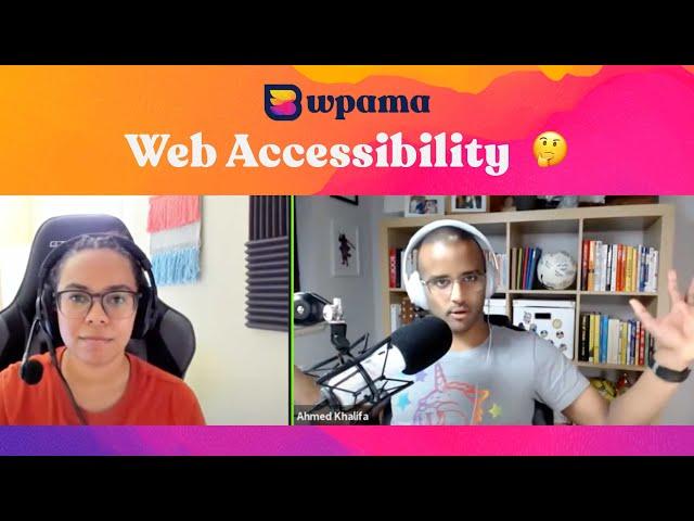 Accessibility on the Web (Ahmed Khalifa, Hear me Out CC) | WPAMA #9