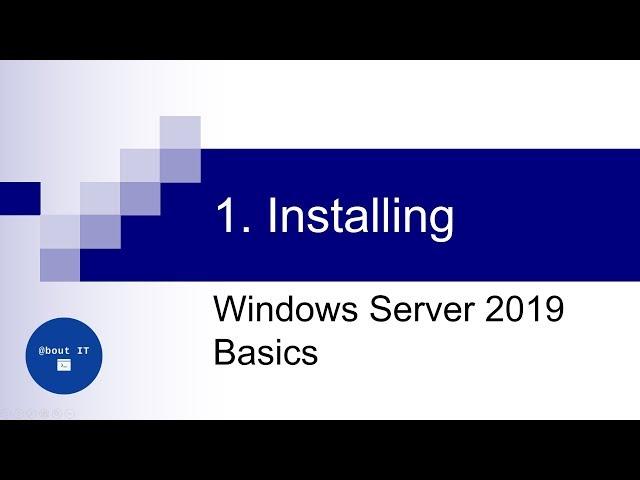 1. Installing | Windows Server 2019 Basics