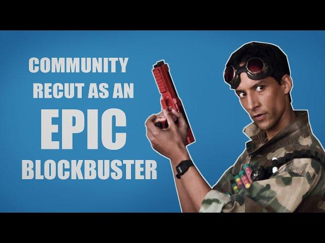 I RECUT Community as an epic blockbuster. " The Darkest Timeline"