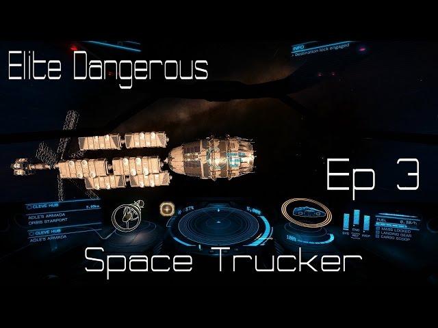 Elite Dangerous Let's Play Ep 3 Space Trucker my Journey from 0 to 1 million credits per hour