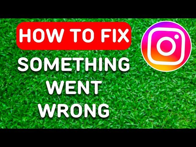 How to Fix Instagram Reels Something Went Wrong (2024) - Full Guide