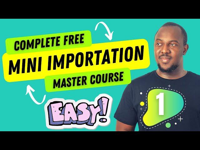 Full Mini Importation Easy Course Part 1 | Buy low from China and Ship to Ghana or Nigeria