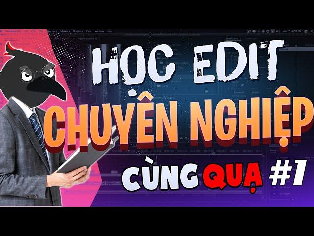 HỌC EDIT VIDEO CHUYÊN NGHIỆP CẤP TỐC cùng QuạHD | TẬP 1