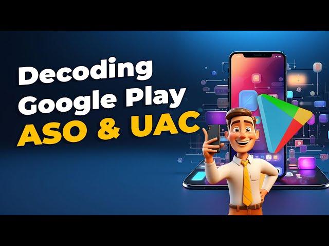 Decoding Google Play ASO & UAC: Insider Secrets Revealed!