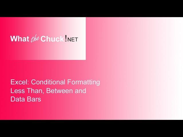 Excel Conditional Formatting:  Less Than, Between and Data Bars