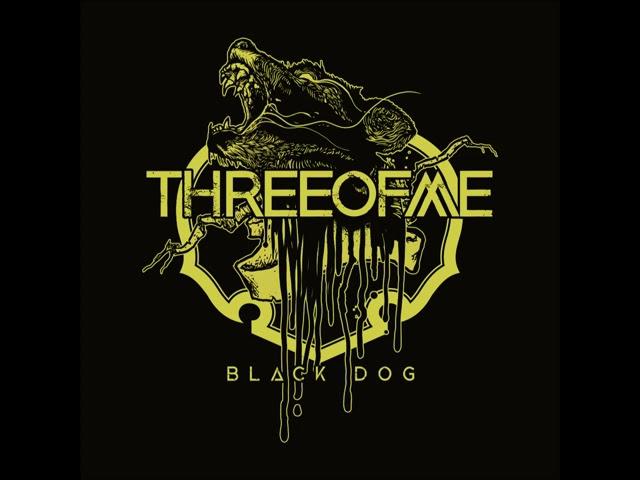 Three Of Me - Black Dog (ALBUM STREAM)