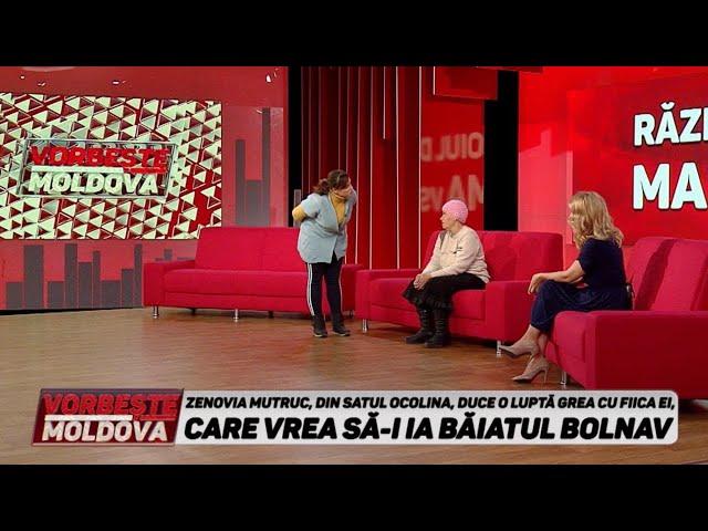 VORBEŞTE MOLDOVA: ZENOVIA DUCE O LUPTĂ GREA CU FIICA EI, CARE VREA SĂ-I IA BĂIATUL BOLNAV (partea 1)