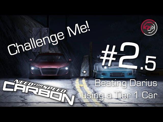 Challenge Me! #2.5 - [NFSC] Beat Darius with a Better Tier 1 Car