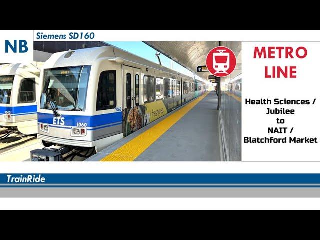 TrainRide: ETS - Metro Line (Health Sciences/Jubilee to NAIT/Blatchford Market) | Siemens SD160