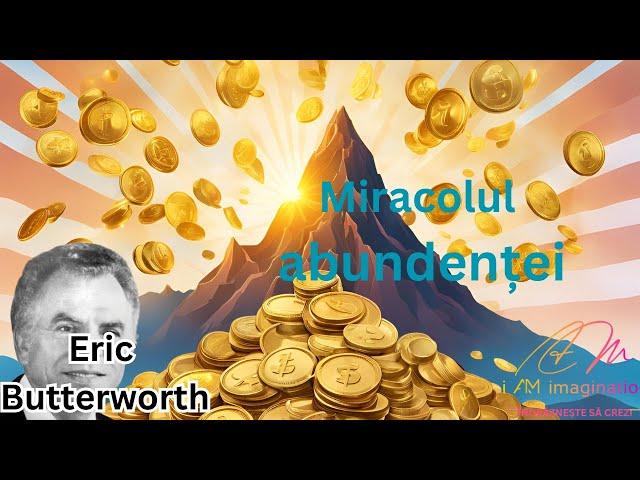 Eric Butterworth : Miracolul abundenței