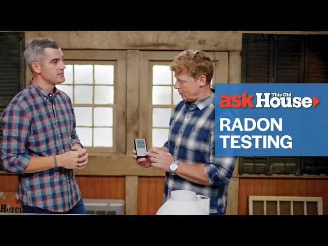 Understanding Radon Testing | Ask This Old House