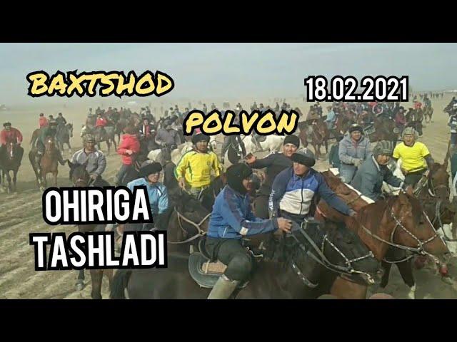 BAXTSHOD POLVON OHIRIGA TASHLADI.18.02.2021