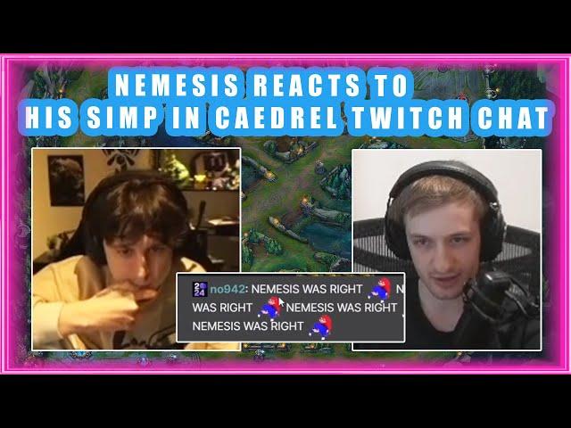 Nemesis Reacts to His SIMP in CAEDREL Twitch Chat 