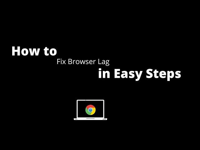 How to Fix Browser Lag - Guide to Beginners