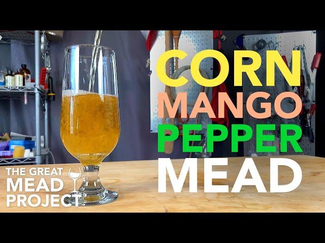 Hatch Chile Mead with corn and mango | The Great Mead Project