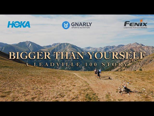 Bigger Than Yourself: A Leadville 100 Story