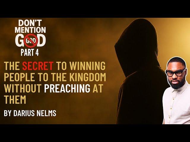 (Part 4) Stop Preaching And Start Doing This Instead | Don't Mention God  | Darius Nelms