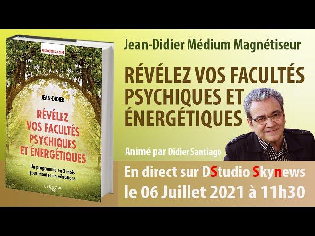 Révélez vos facultés psychiques et énergétiques avec Jean-Didier