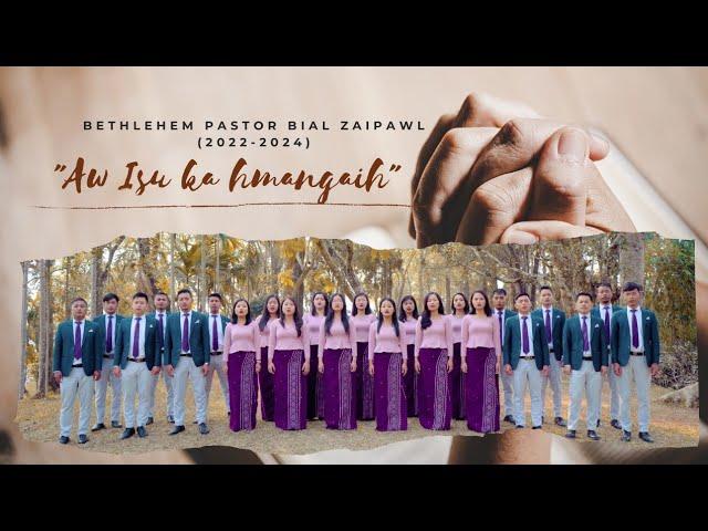 Bethlehem Pastor Bial Zaipawl (2022-2024) - Aw Isu ka hmangaih (Official Music Video)