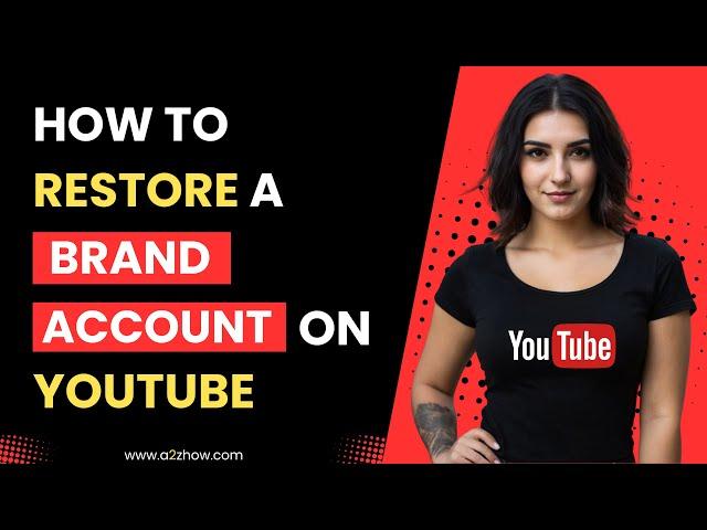 How to Restore a Brand Account on Youtube