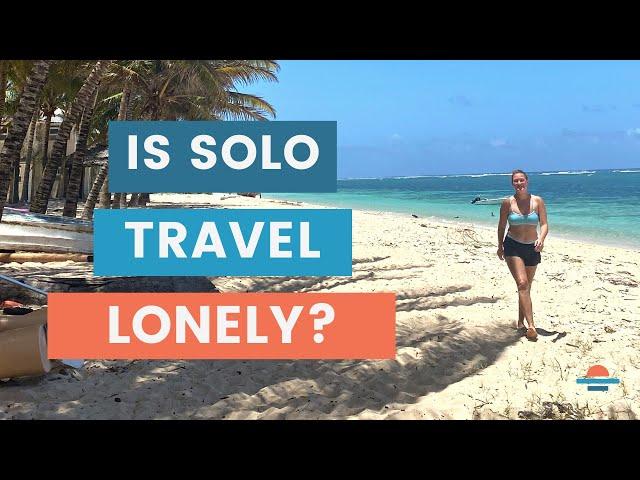 How to Deal with Solo Travel Loneliness | Digital Nomad Lifestyle