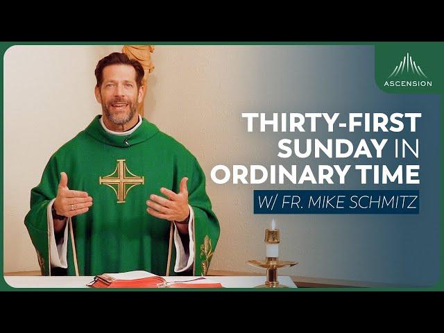 Thirty-first Sunday in Ordinary Time - Mass with Fr. Mike Schmitz