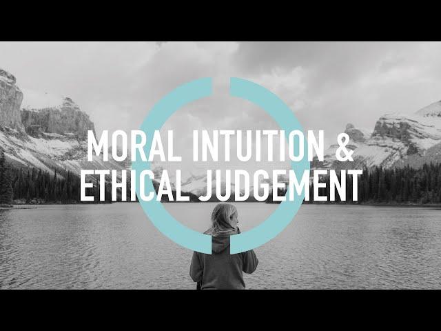 Moral Intuition & Ethical Judgement