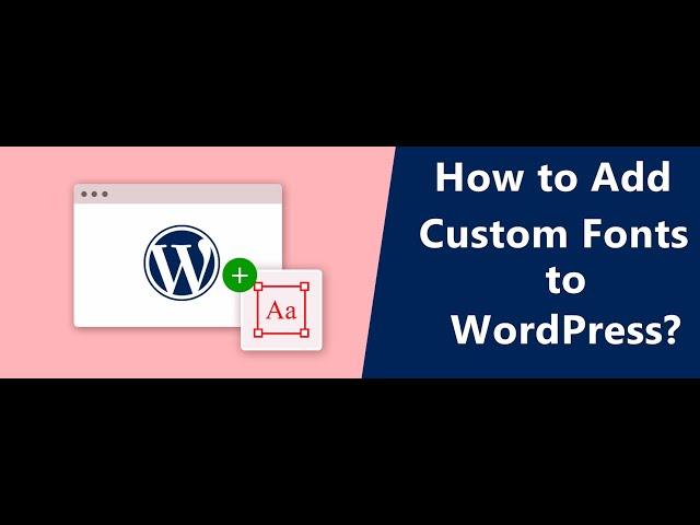 Adding Custom Fonts to WordPress: Manually and Using Plugin