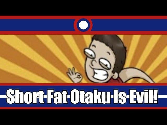 Short Fat Otaku Is Ontologically Evil