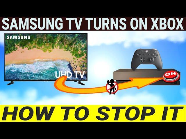 How To Stop Samsung TV From Turning On Your XBOX Console