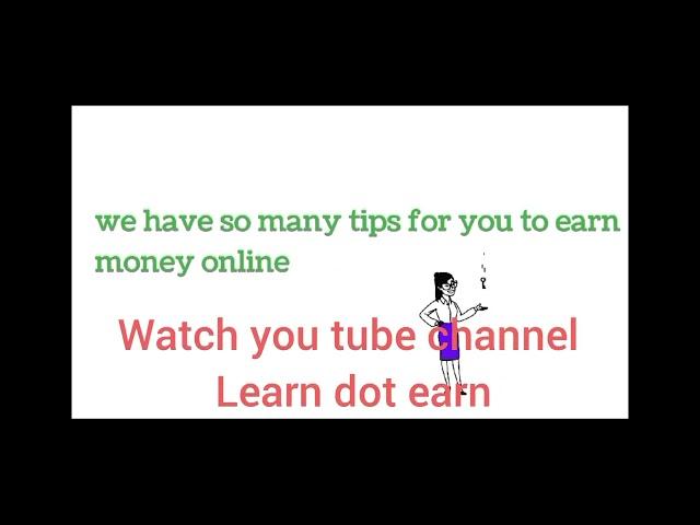 learn Dot earn channel for earning guidelines #onlineearnmoney