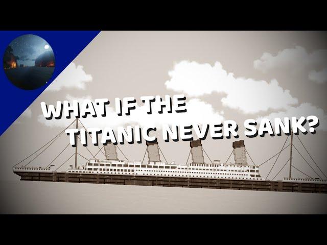 What if the Titanic Didn't Sink?