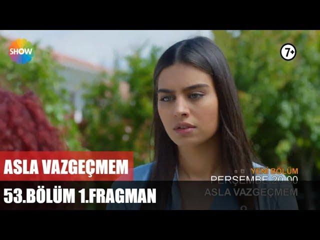 Asla Vazgeçmem 53.Bölüm 1.Fragman ᴴᴰ