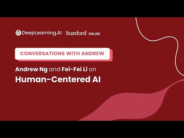 Andrew Ng and Fei-Fei Li Discuss Human-Centered Artificial Intelligence - Stanford Online