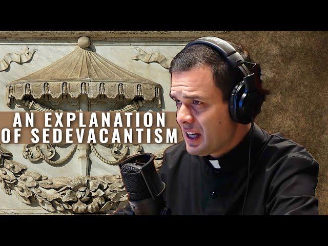 An explanation of Sedevacantism - Is the SSPX correct?