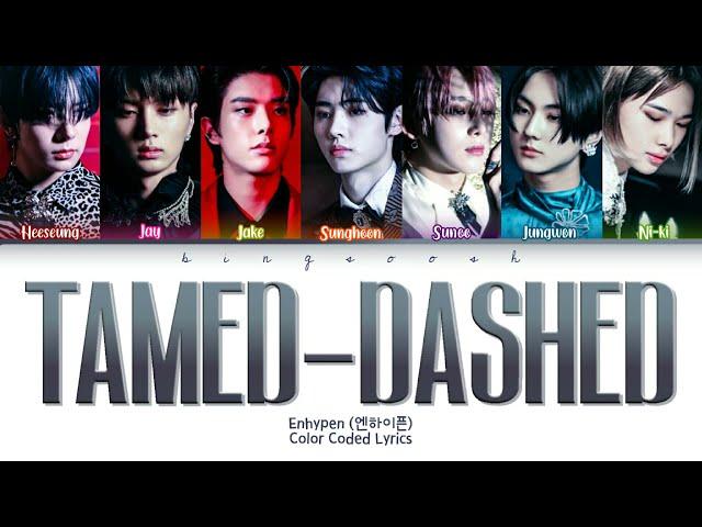 ENHYPEN (엔하이픈) - Tamed-Dashed Lyrics (Han/Rom/Eng/Color Coded/Lyrics/가사) | bingsoosh