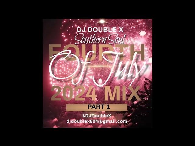 SOUTHERN SOUL FORTH OF JULY 2024 MIX BY DJ DOUBLE X