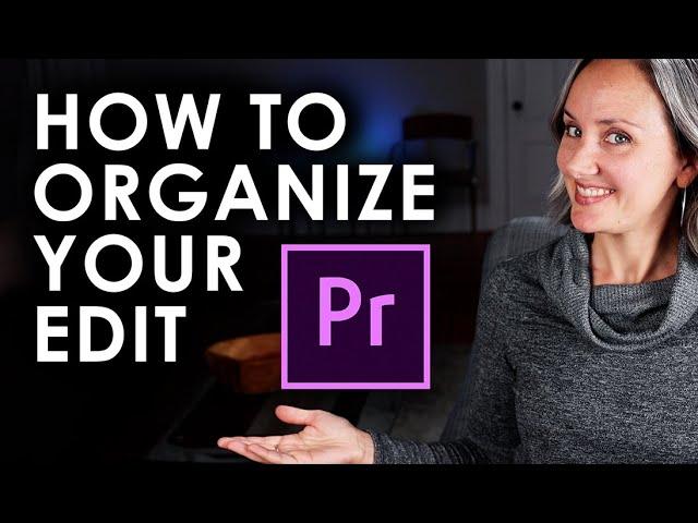 HOW TO ORGANIZE YOUR PREMIERE PROJECT - Premiere Pro Organization - Filmmaking 101